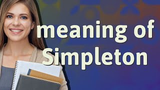 Simpleton  meaning of Simpleton [upl. by Llerdnad]