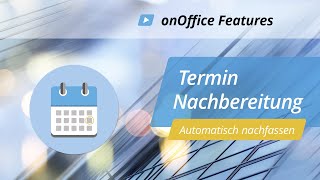 Termin Nachbereitung  onOffice [upl. by Felicity]