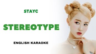 STAYC  STEREOTYPE  ENGLISH KARAOKE [upl. by Aij]