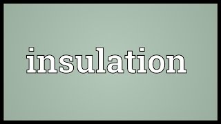 Insulation Meaning [upl. by Amin]