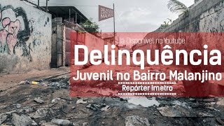 DelinqueÌ‚ncia Juvenil no Bairro Malanjino [upl. by Race96]