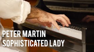 Sophisticated Lady  Peter Martin Solo Jazz Piano [upl. by Peter]