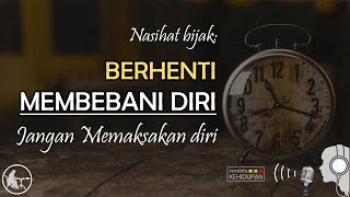 Jangan Membebani Diri Jangan Memaksakan Diri jendelakehidupan [upl. by Anstice]