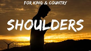 for KING amp COUNTRY Shoulders Lyrics Chris Tomlin Casting Crowns for KING amp COUNTRY 3 [upl. by Tram605]