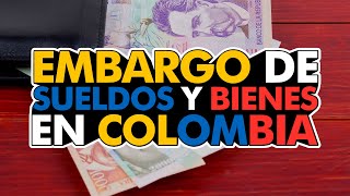 EMBARGO DE SUELDOS Y BIENES EN COLOMBIA [upl. by Siahc]