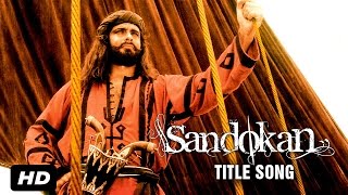 Sandokan Hindi Title Song OFFICIAL  Kabir Bedi Siddharth Basur Syed Gulrez [upl. by Eirrej]