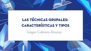 Las Técnicas Grupales Características y Tipos [upl. by Kallista]