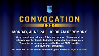 NAIT Convocation 2024 – Monday June 24 10 am Ceremony [upl. by Klement]