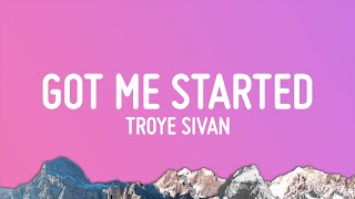 Troye Sivan  Got Me Started Lyrics [upl. by Martelli]