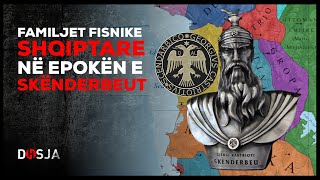 Familjet fisnike shqiptare në epokën e Skënderbeut  DOSJA HISTORIKE [upl. by Mouldon]