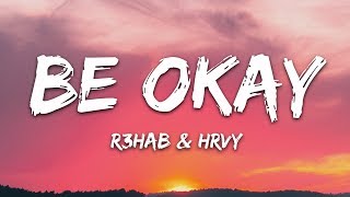 R3HAB HRVY  Be Okay Lyrics [upl. by Dell]