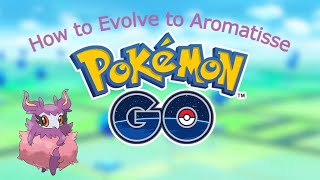 How to Evolve to Aromatisse in Pokémon GO [upl. by Charlet]