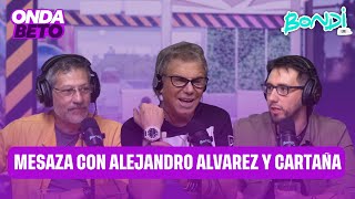 MESAZA CON ALEJANDRO ALVAREZ Y CARTAÑA  ONDA BETO 068 [upl. by Annaert886]