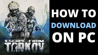 How To Download Escape From Tarkov On PC [upl. by Orianna]