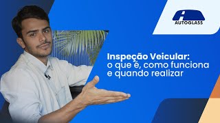 Inspeção Veicular quando realizada e os diferentes tipos existentes [upl. by Ineslta]