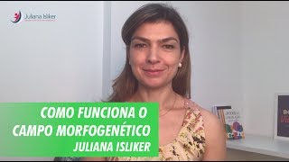 Como funciona o Campo Morfogenético dentro da Constelação Familiar  Juliana Isliker [upl. by Sadira929]