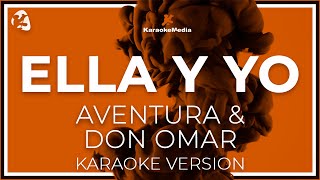 Aventura amp Don Omar  Ella Y Yo KARAOKE  Instrumental con coros [upl. by Namara]