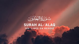 Surah AlAlaq  100 Times On Repeat [upl. by Breeze]