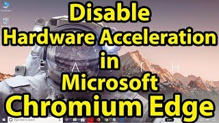 How to disable hardware acceleration in Microsoft Chromium Edge [upl. by Markland527]