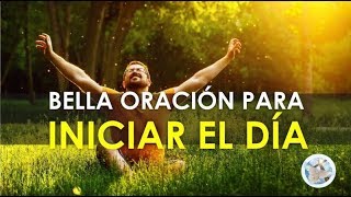 ORACIÓN PARA INICIAR EL DÍA DAR GRACIAS AL SEÑOR Y PEDIR SU AYUDA [upl. by Pearline]