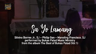 SA YO LAMANG  Bukas Palad Music Ministry Lyric Video [upl. by Aicilyhp284]