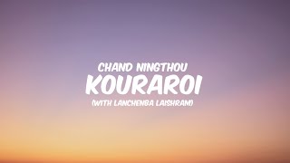 Kouraroi  Chand Ningthou with Lanchenba Laishram  Lyrics Unofficial [upl. by Homerus]