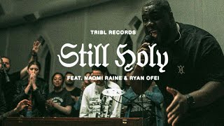 Still Holy feat Ryan Oféi amp Naomi Raine  TRIBL  Maverick City Music [upl. by Ahsei]