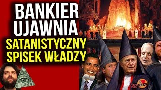 Topowy Bankier UJAWNIA  Światem Rządzi Satanistyczny Spisek [upl. by Ahouh]