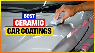 Best Ceramic Car Coatings Reviews 2023 Top 5 Picks [upl. by Duile]