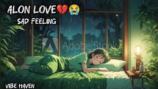 Mind Relax Lofi Song 💔🎵  Mind Relax Lofi Mashup  Sad Lofi Songs  Slowed and Reverb alone love [upl. by Aihseyk637]