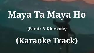 Maya Ta Maya Ho  Samir Shrestha  Karaoke Track  With Lyrics [upl. by Hashim976]