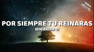 Por Siempre Tu Reinaras  Generacion 12 LetraLyrics [upl. by Christmas803]