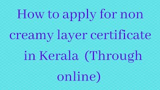 How to apply for non creamy layer certificate in Kerala [upl. by Terryn]