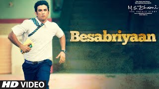 BESABRIYAAN Video Song  M S DHONI  THE UNTOLD STORY  Sushant Singh Rajput  Latest Hindi Song [upl. by Bayly882]