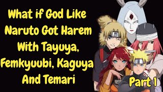 What if God like Naruto got Harem with Tayuya Femkyuubi Kaguya and Temari Part 1 [upl. by Alekat]