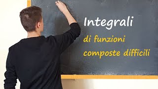 Integrali di funzioni composte difficili [upl. by Coppock]