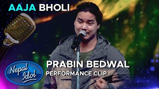 Aaja Bholi Narayan Gopal  आज भोलि  Prabin Bedwal  Nepal Idol Season 3  AP1HD [upl. by Giorgio]