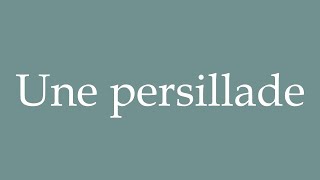 How to Pronounce Une persillade A persillade Correctly in French [upl. by Nollahs]