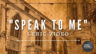 quotSpeak to Mequot Lyric Video  Tommy Walker [upl. by Uv]