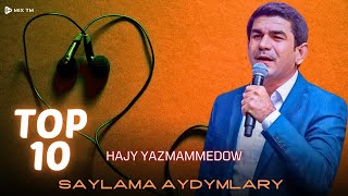 Hajy Yazmammedow  Saylama Aydymlary TOP 10 [upl. by Annod]