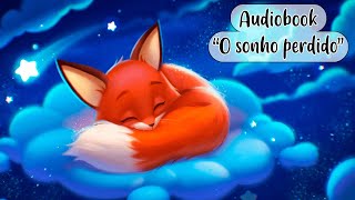 💤 Audiobook infantil quotO sonho perdidoquot  Histórias para dormir  Historinhas para a hora de dormir 💤 [upl. by Daniella404]