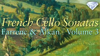 French Cello Sonatas Vol 3 Farrenc amp Alkan [upl. by Florian951]