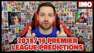 MY 201516 PREMIER LEAGUE PREDICTIONS  IMO 1 [upl. by Imoyaba221]