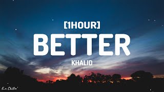 Khalid  Better Lyrics 1HOUR [upl. by Llennor]