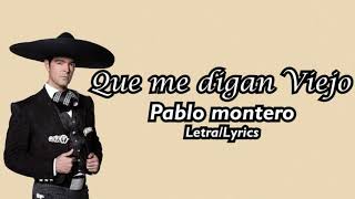 Que me digan viejo  Pablo Montero LetraLyrics [upl. by Aivle]