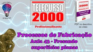 Telecurso 2000  Processos de Fabricação  43 Fresando superfícies planas [upl. by Keavy445]