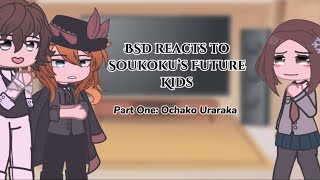 BSD reacts to Soukoku’s future kids  Part One Ochako Uraraka  MHA x BSD  13 [upl. by Blight]