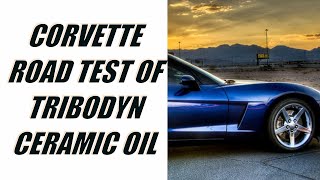 TriboDyn Synthetic Ceramic Oil Improves Corvette Performance [upl. by Rennane]