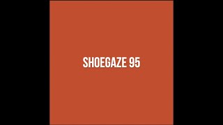 Shoegaze Compilation Vol95 [upl. by Naul526]