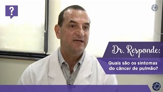 Dr Responde quais são os sintomas do câncer de pulmão [upl. by Cas863]